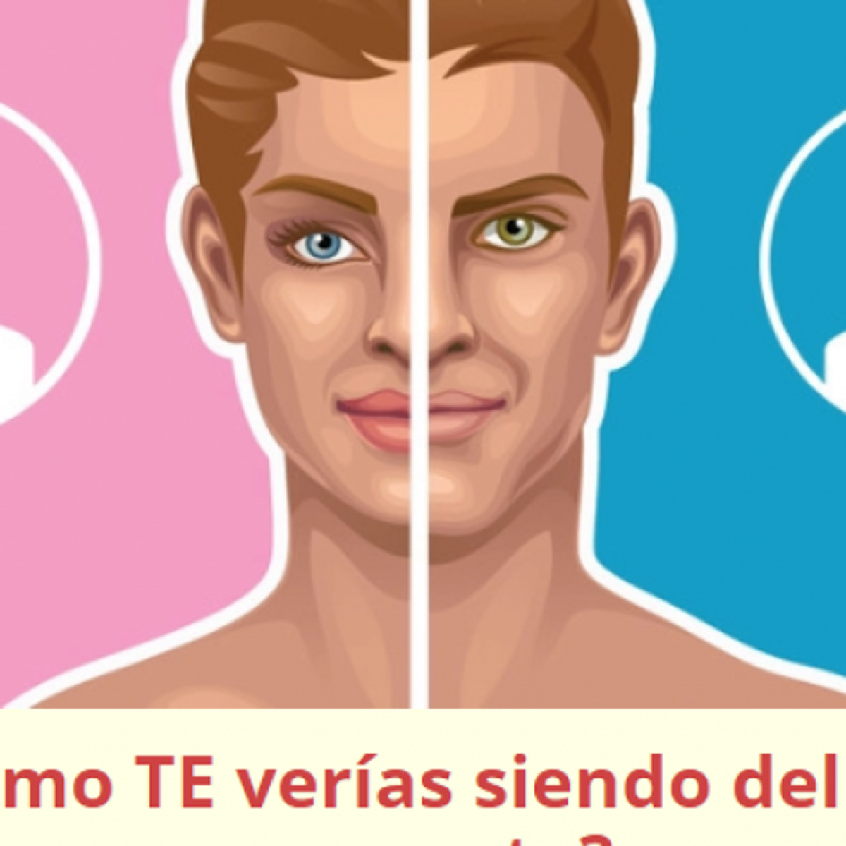 Esto es lo que obtienen de ti quienes están detrás de "¿Cómo te verías siendo del sexo opuesto?"