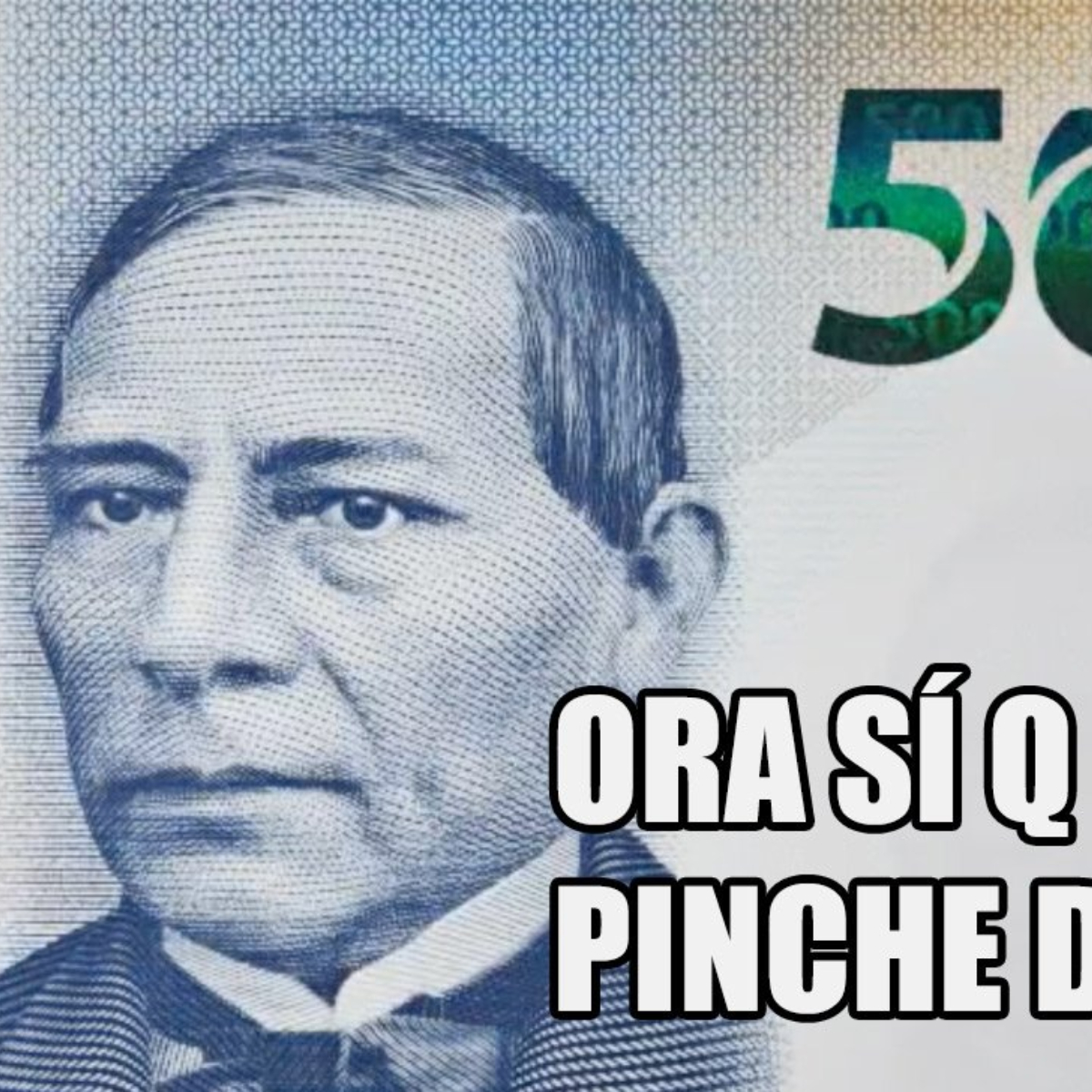 Benito Juárez llega al billete de 500, pero la gente tenía estas increíbles propuestas